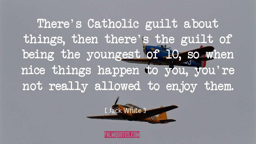 Catholic Guilt quotes by Jack White