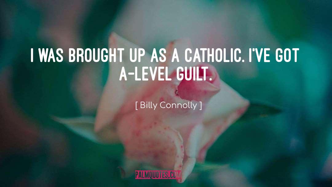 Catholic Guilt quotes by Billy Connolly