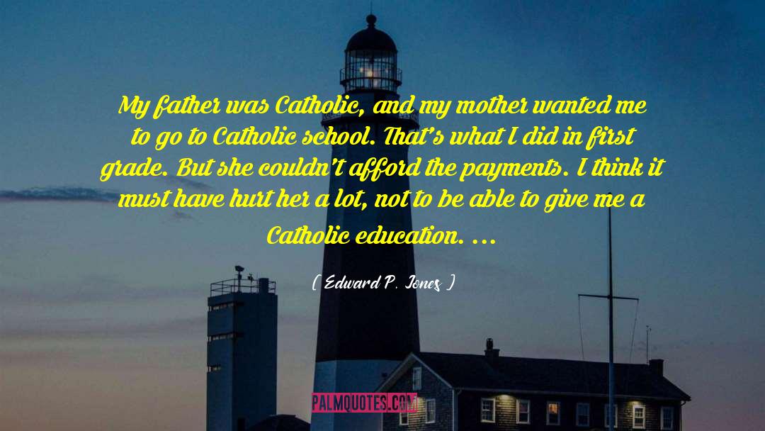 Catholic School quotes by Edward P. Jones