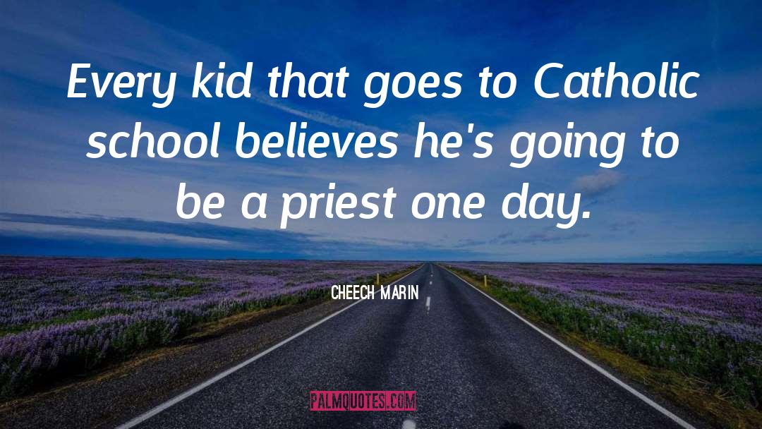 Catholic School quotes by Cheech Marin