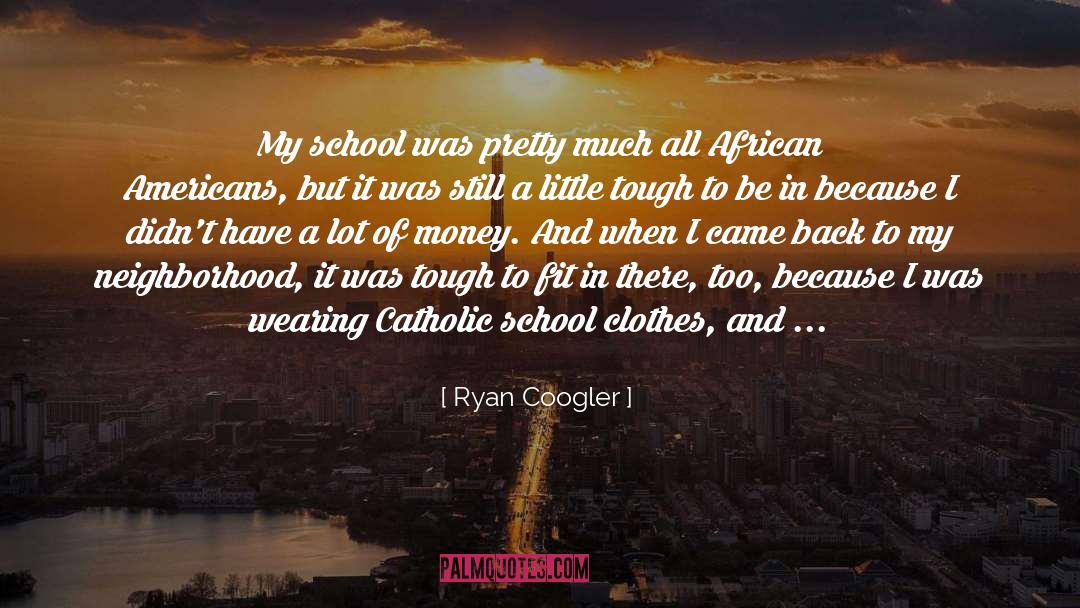 Catholic School quotes by Ryan Coogler