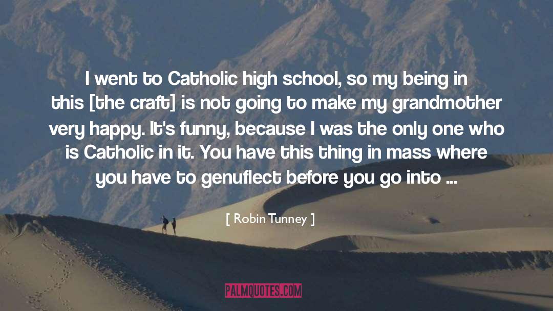 Catholic School quotes by Robin Tunney
