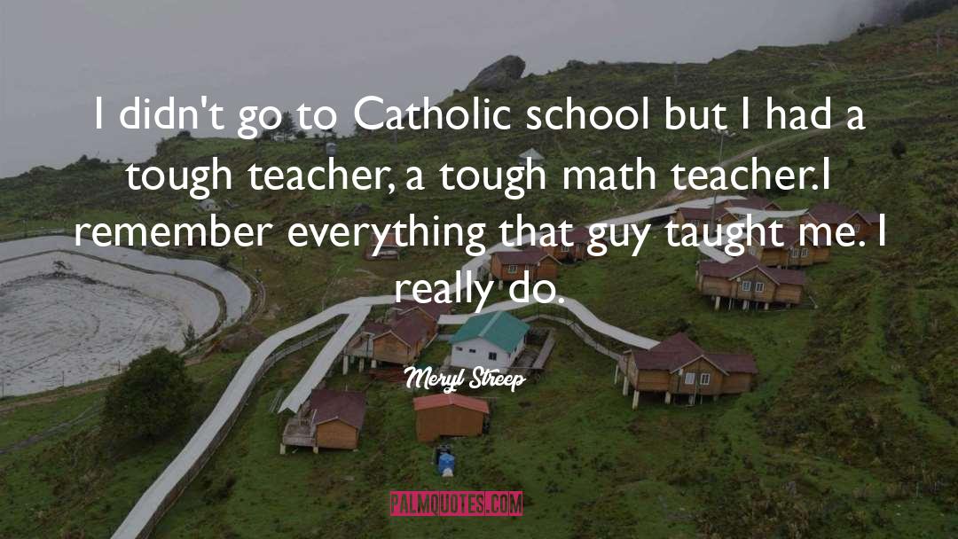 Catholic School quotes by Meryl Streep