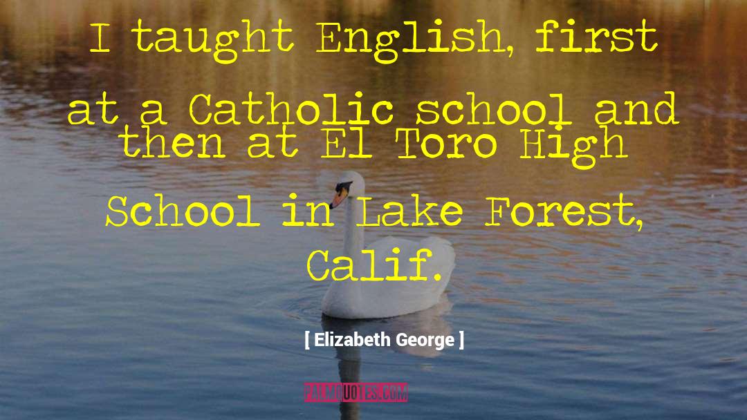 Catholic School quotes by Elizabeth George