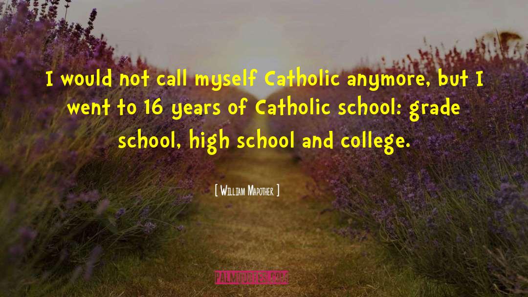Catholic School quotes by William Mapother