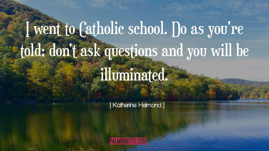Catholic School quotes by Katherine Helmond