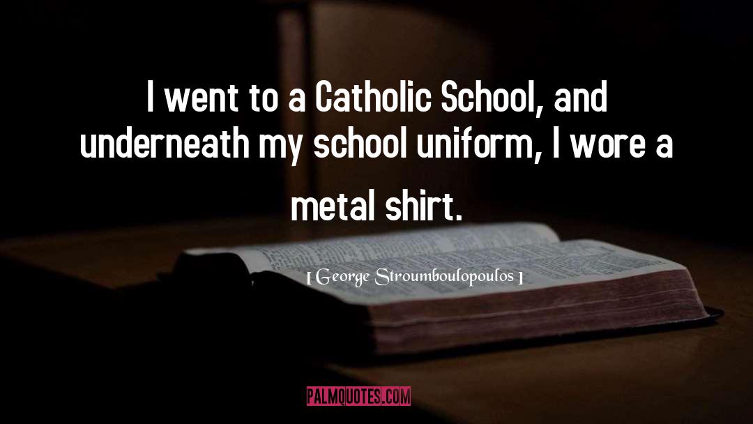 Catholic School quotes by George Stroumboulopoulos