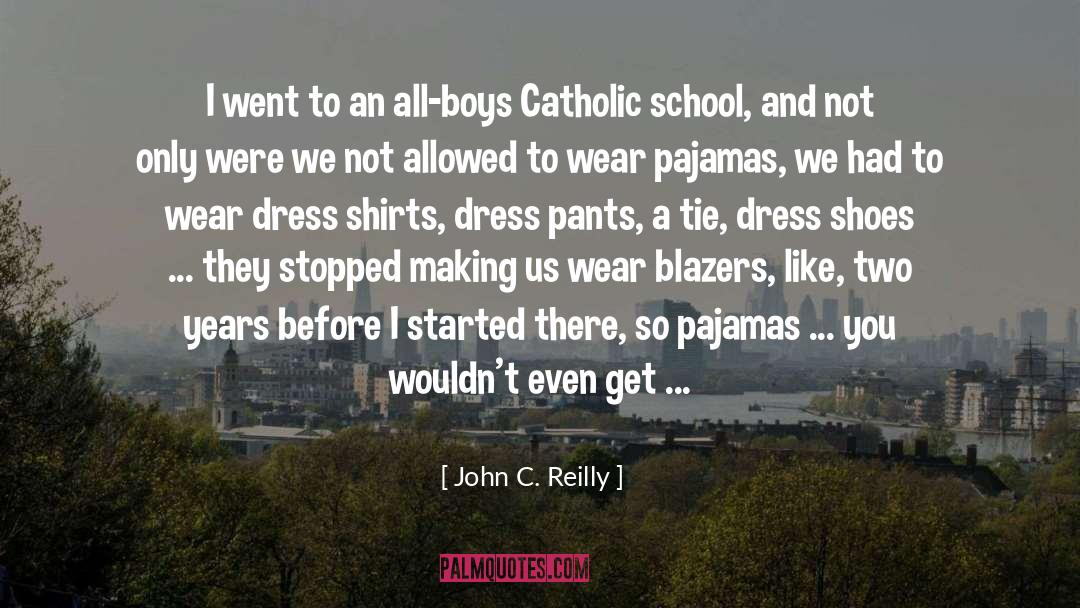Catholic School quotes by John C. Reilly