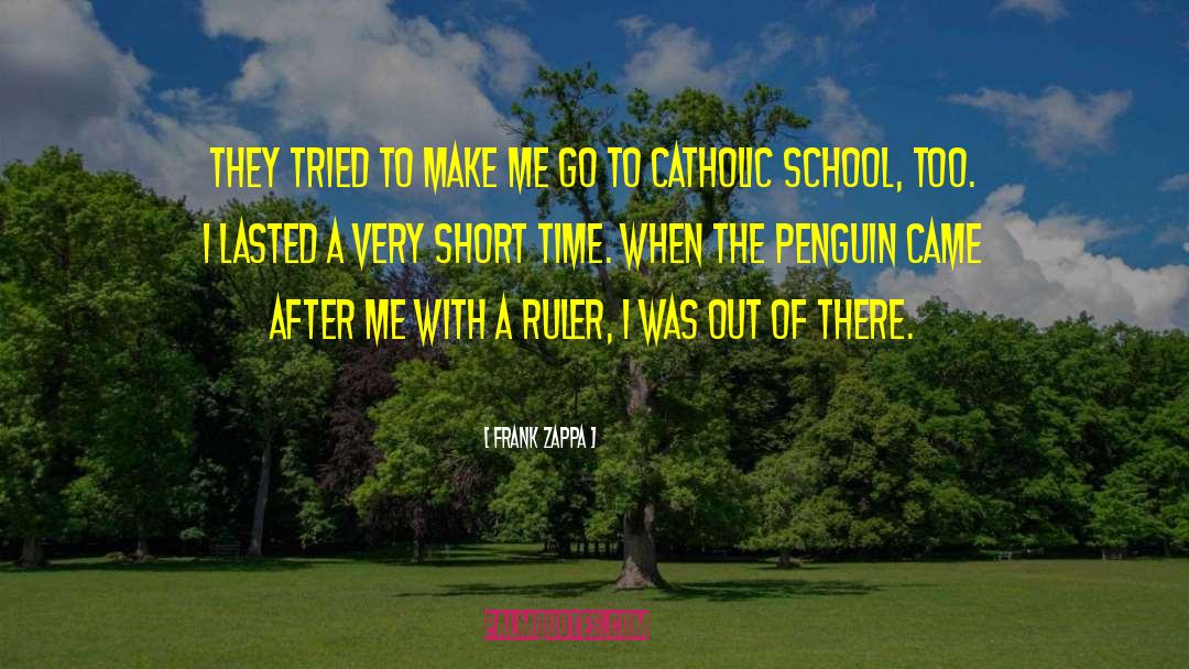 Catholic School quotes by Frank Zappa