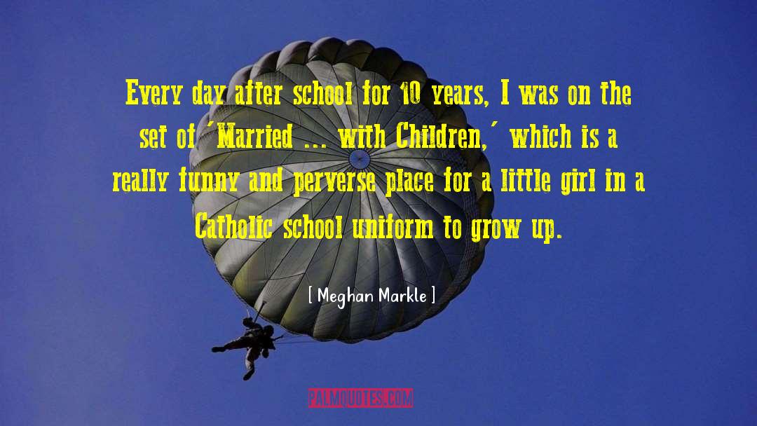 Catholic School quotes by Meghan Markle