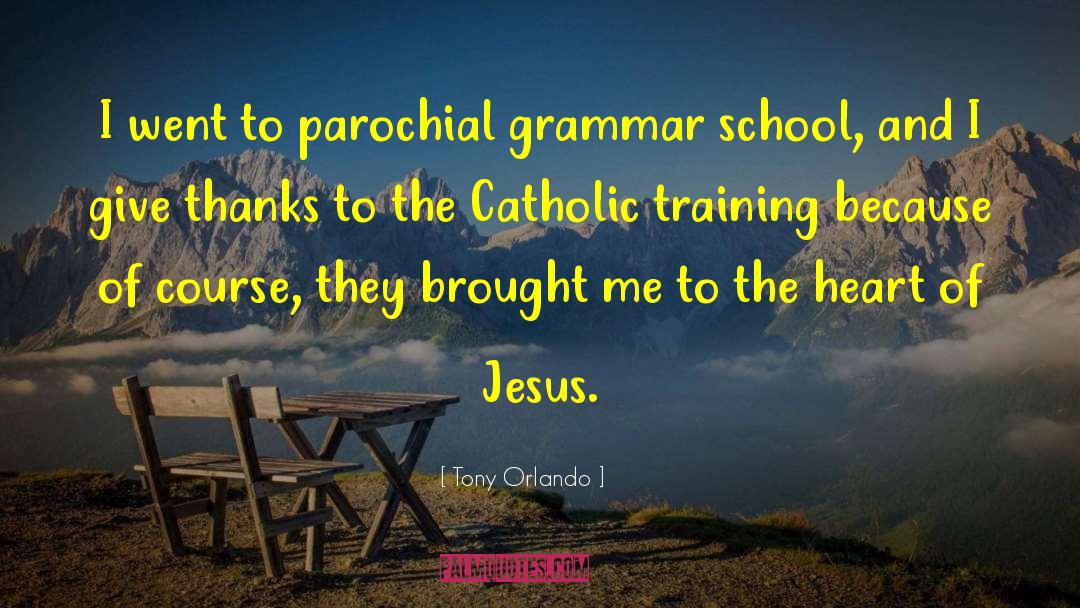 Catholic Schools quotes by Tony Orlando