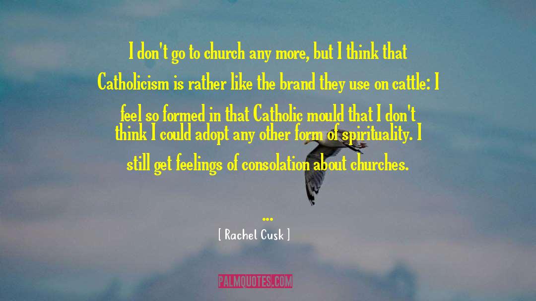 Catholic Spirituality quotes by Rachel Cusk