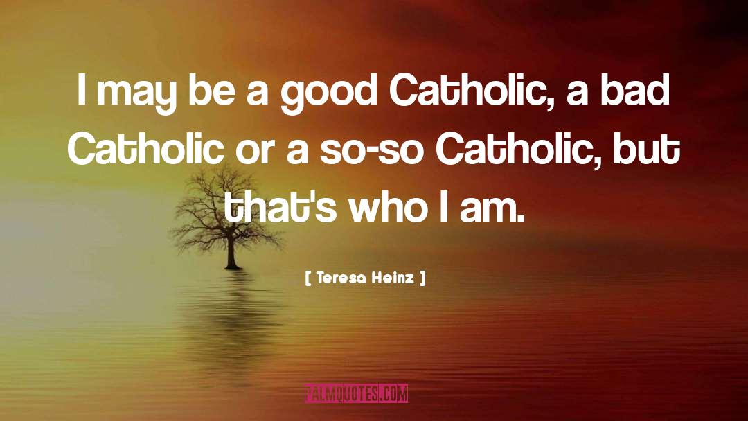 Catholic Theologian quotes by Teresa Heinz