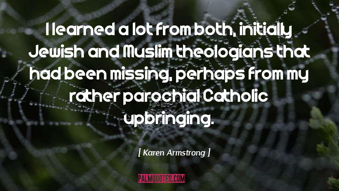Catholic Theologian quotes by Karen Armstrong