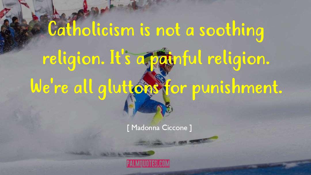 Catholicism quotes by Madonna Ciccone