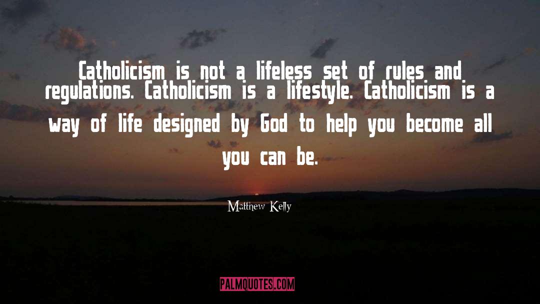 Catholicism quotes by Matthew Kelly