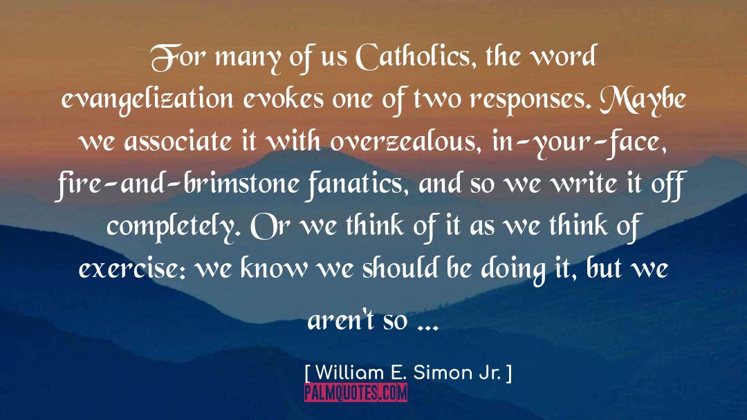 Catholics quotes by William E. Simon Jr.