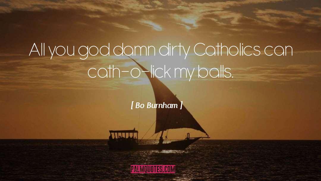 Catholics quotes by Bo Burnham
