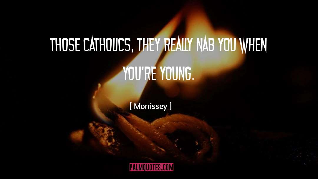 Catholics quotes by Morrissey