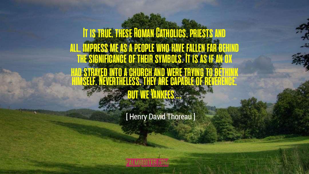 Catholics Vs Protestants quotes by Henry David Thoreau