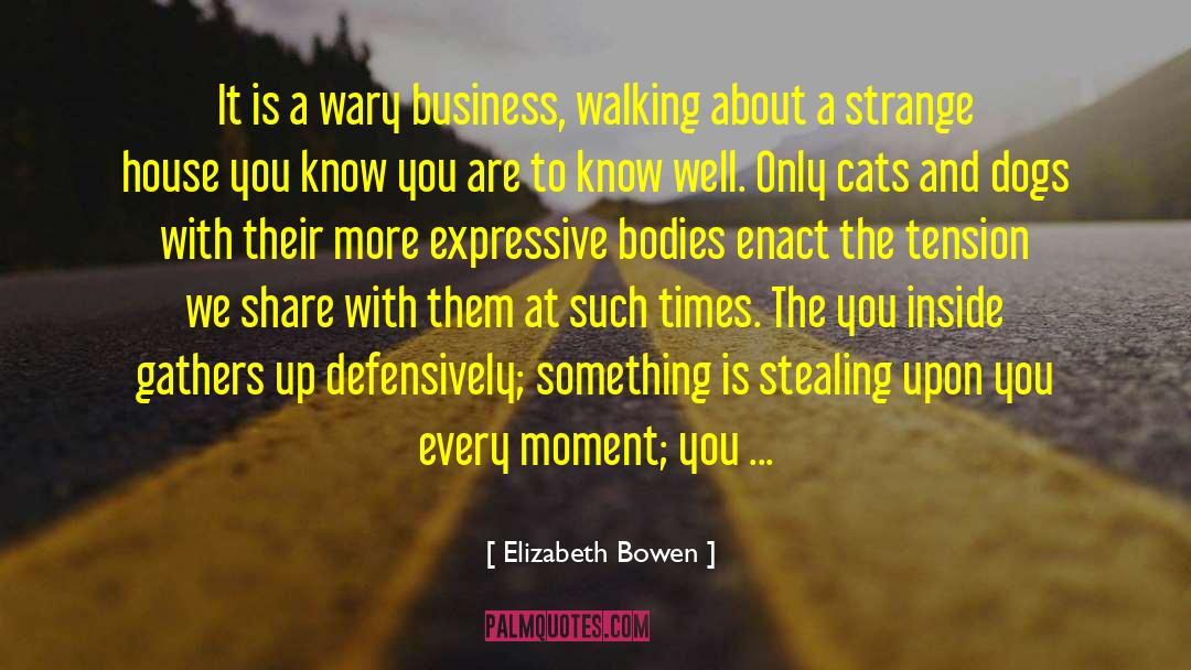 Cats And Dogs quotes by Elizabeth Bowen