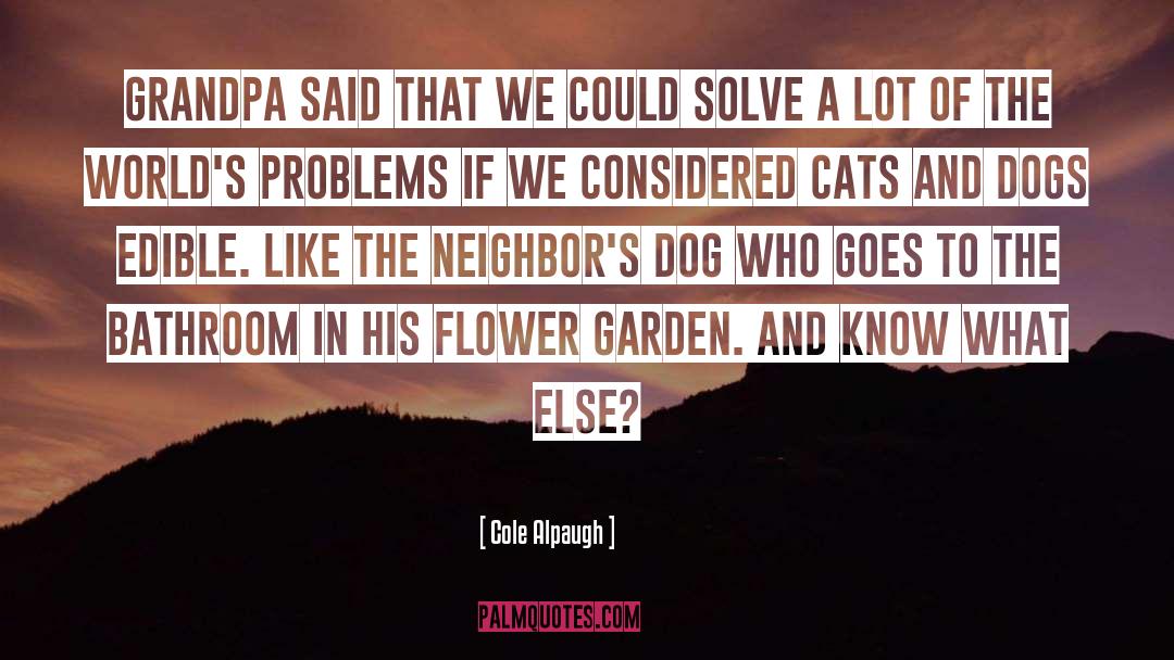 Cats And Dogs quotes by Cole Alpaugh