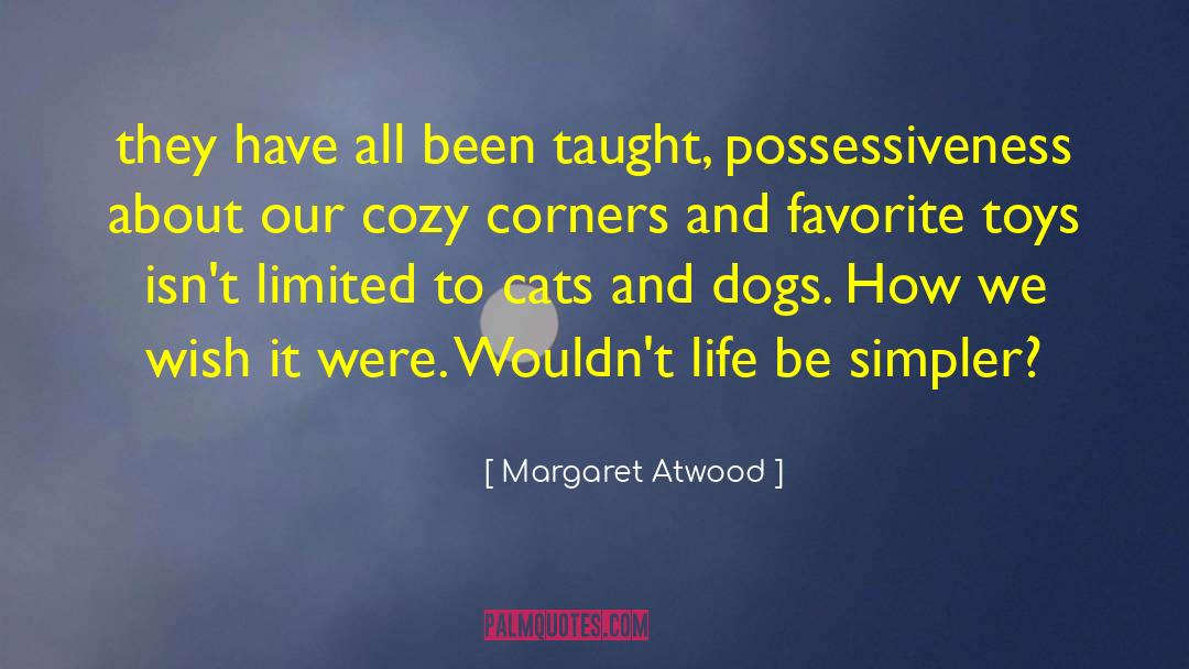 Cats And Dogs quotes by Margaret Atwood