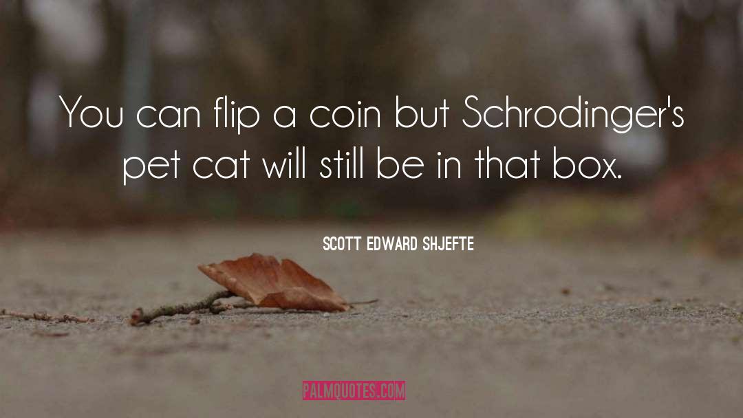Cats And Humor quotes by Scott Edward Shjefte