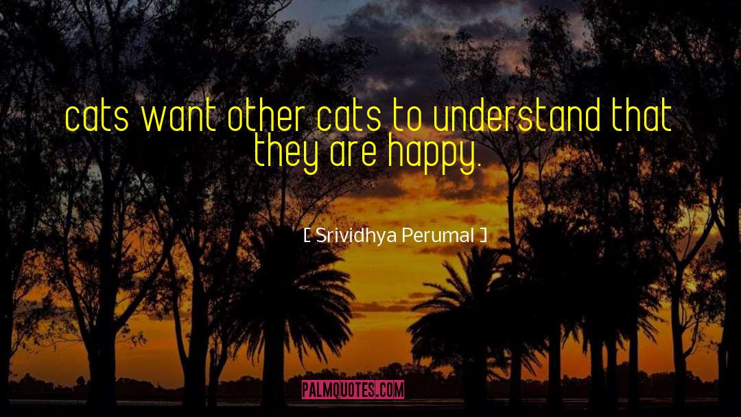 Cats Are Dang Weird quotes by Srividhya Perumal