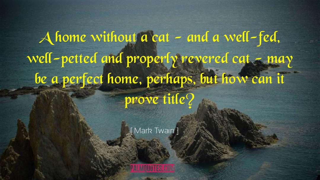 Cats Home quotes by Mark Twain