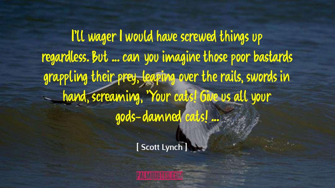 Cats Humor quotes by Scott Lynch