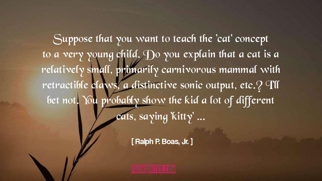 Cats quotes by Ralph P. Boas, Jr.