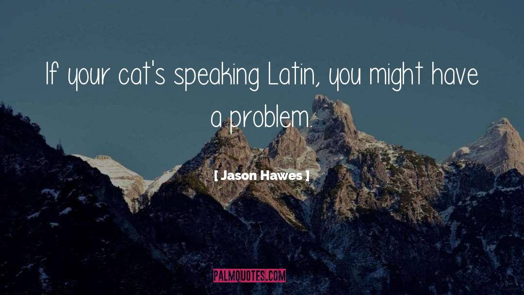 Cats quotes by Jason Hawes