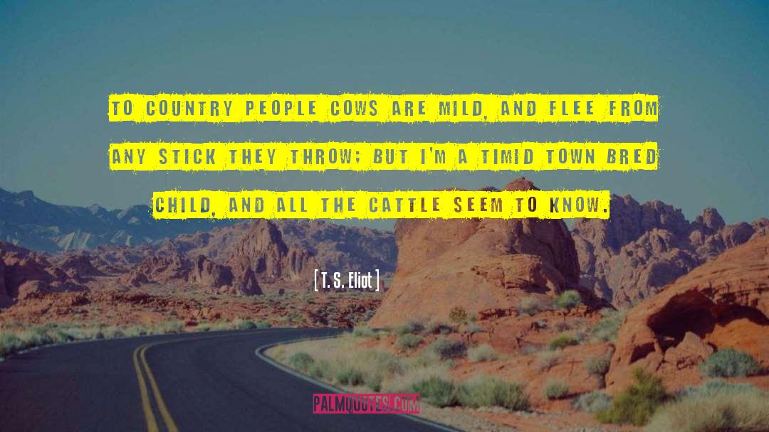 Cattle quotes by T. S. Eliot