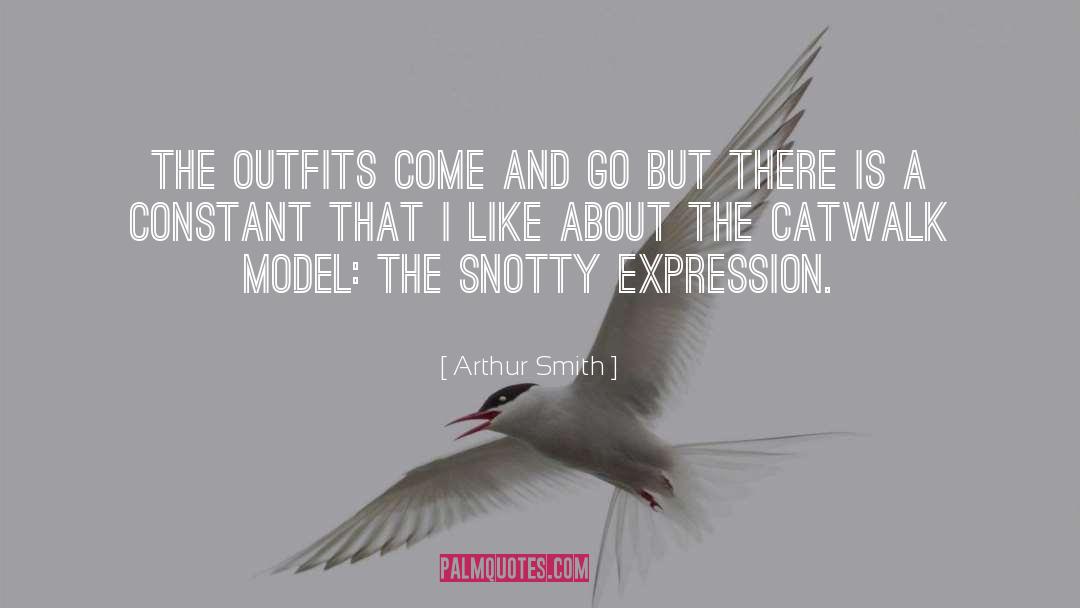 Catwalk quotes by Arthur Smith