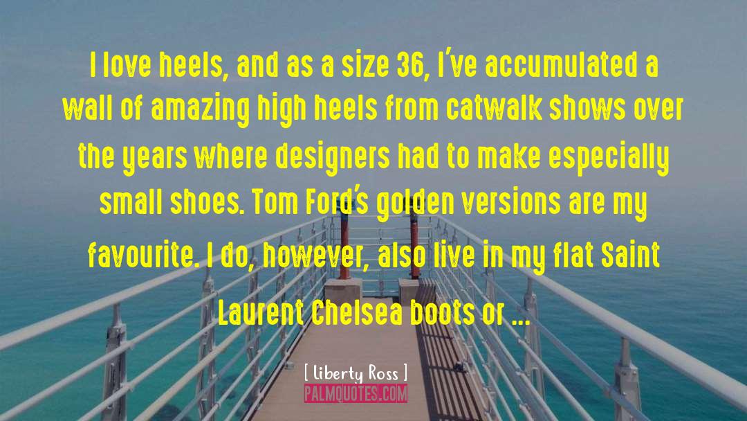 Catwalk quotes by Liberty Ross