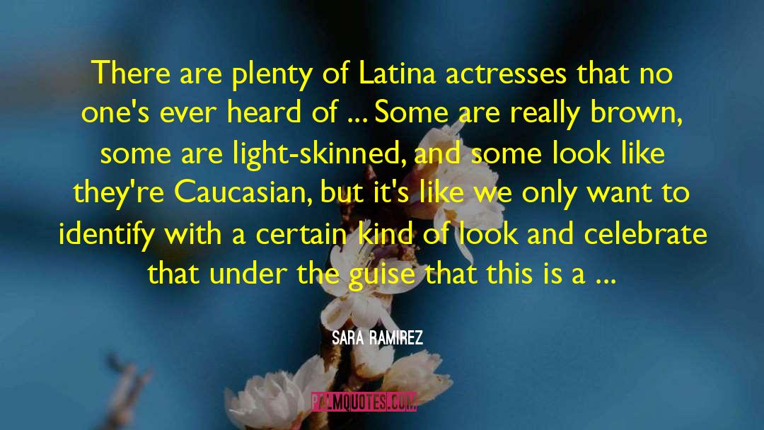 Caucasian quotes by Sara Ramirez