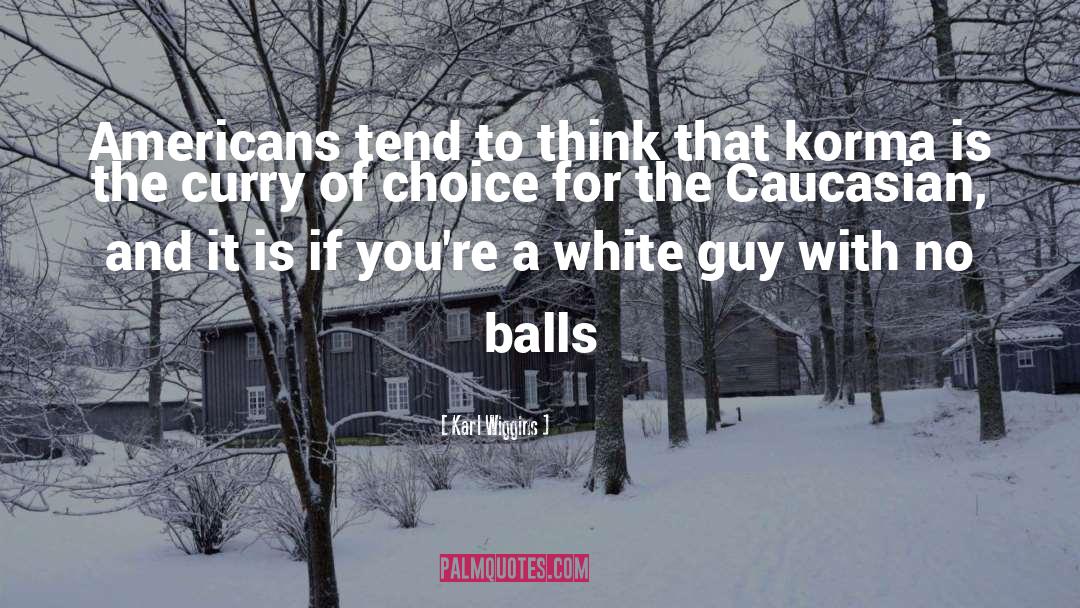 Caucasian quotes by Karl Wiggins