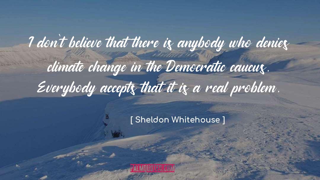 Caucus quotes by Sheldon Whitehouse