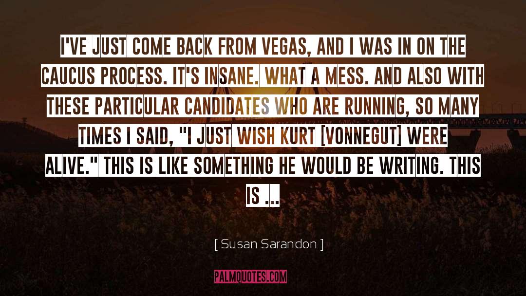 Caucus quotes by Susan Sarandon