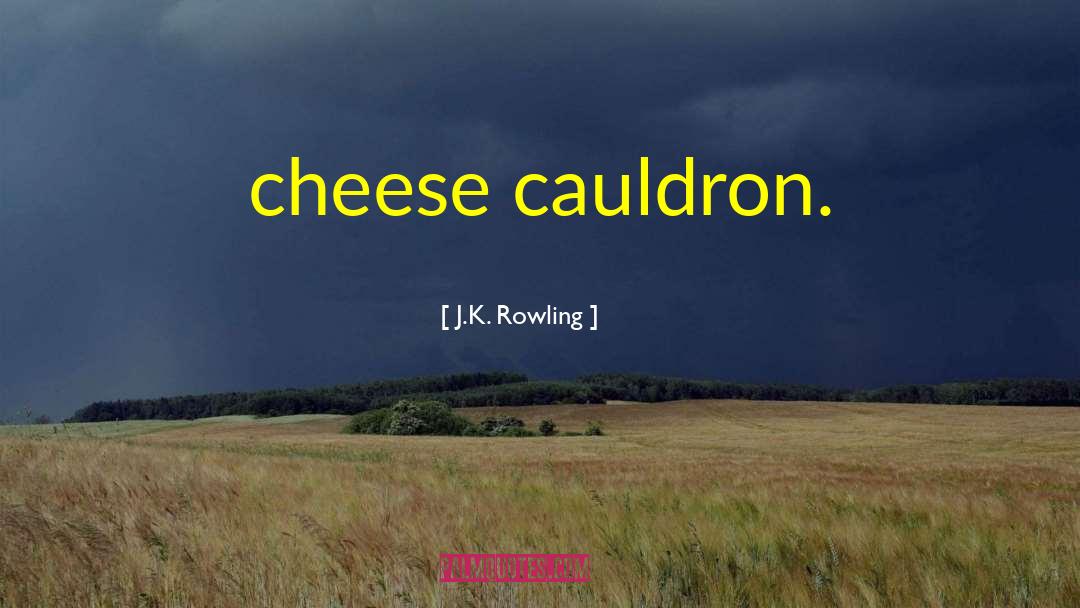 Cauldron quotes by J.K. Rowling