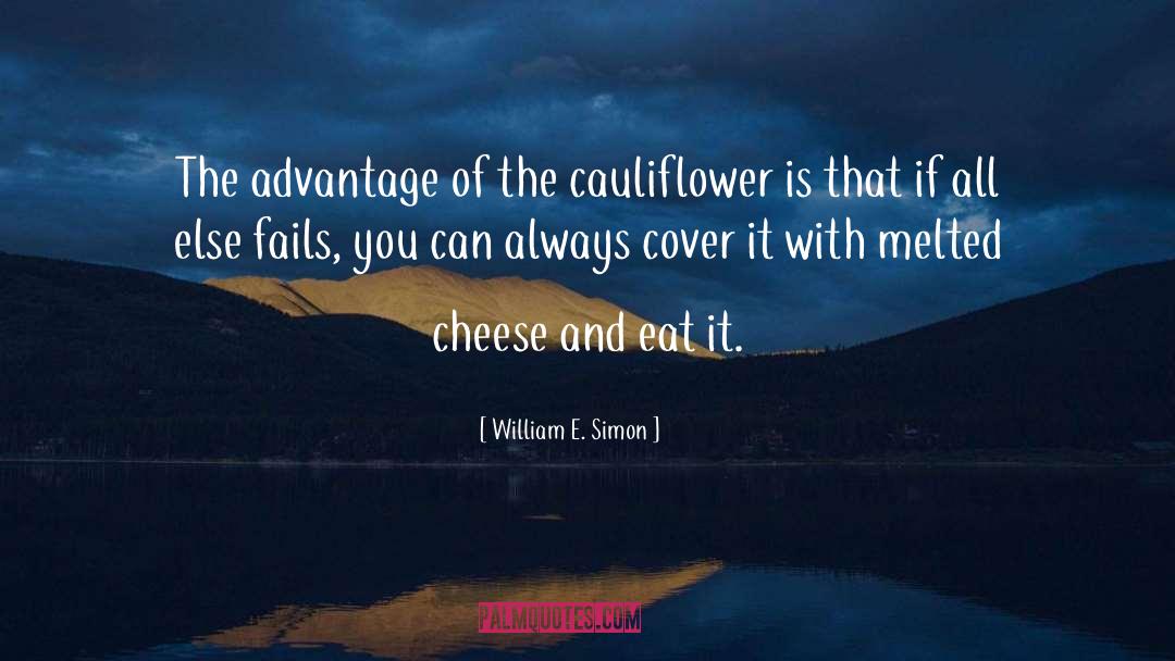 Cauliflower quotes by William E. Simon