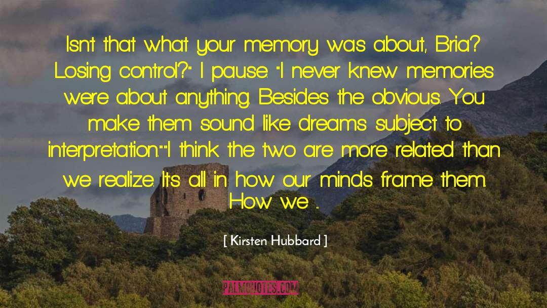 Causal Interpretation quotes by Kirsten Hubbard