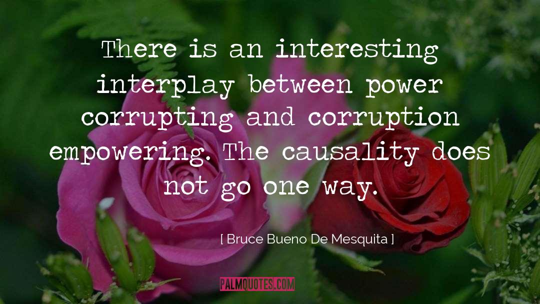Causality quotes by Bruce Bueno De Mesquita