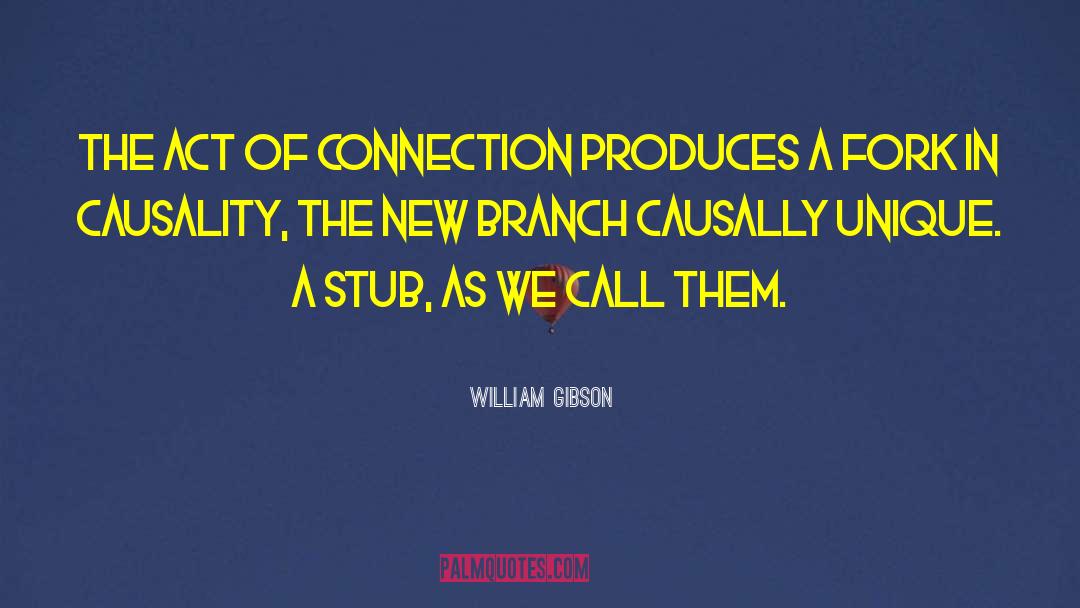 Causality quotes by William Gibson