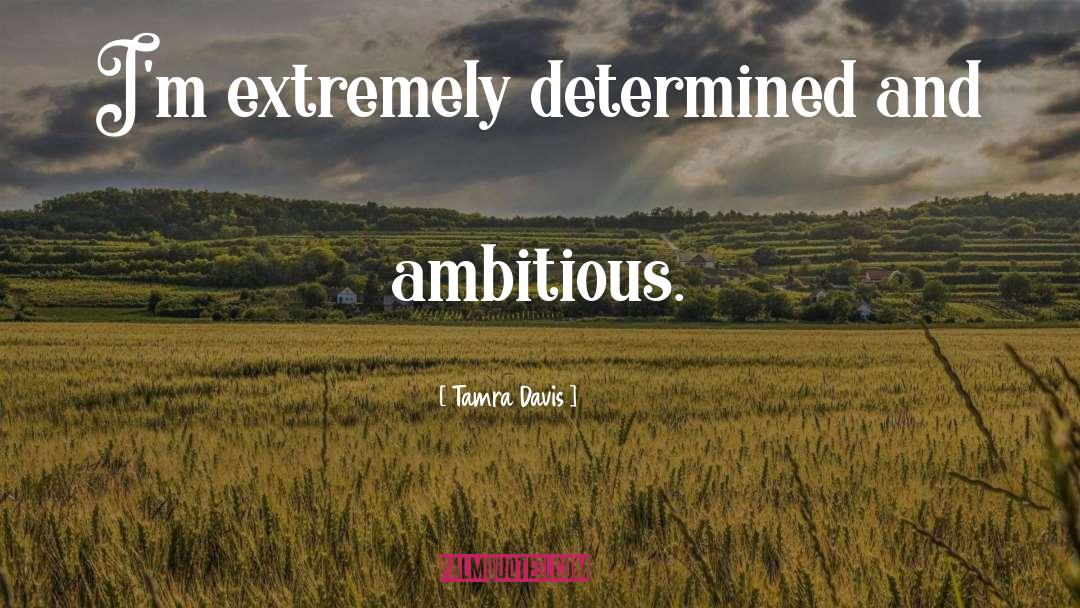 Causally Determined quotes by Tamra Davis