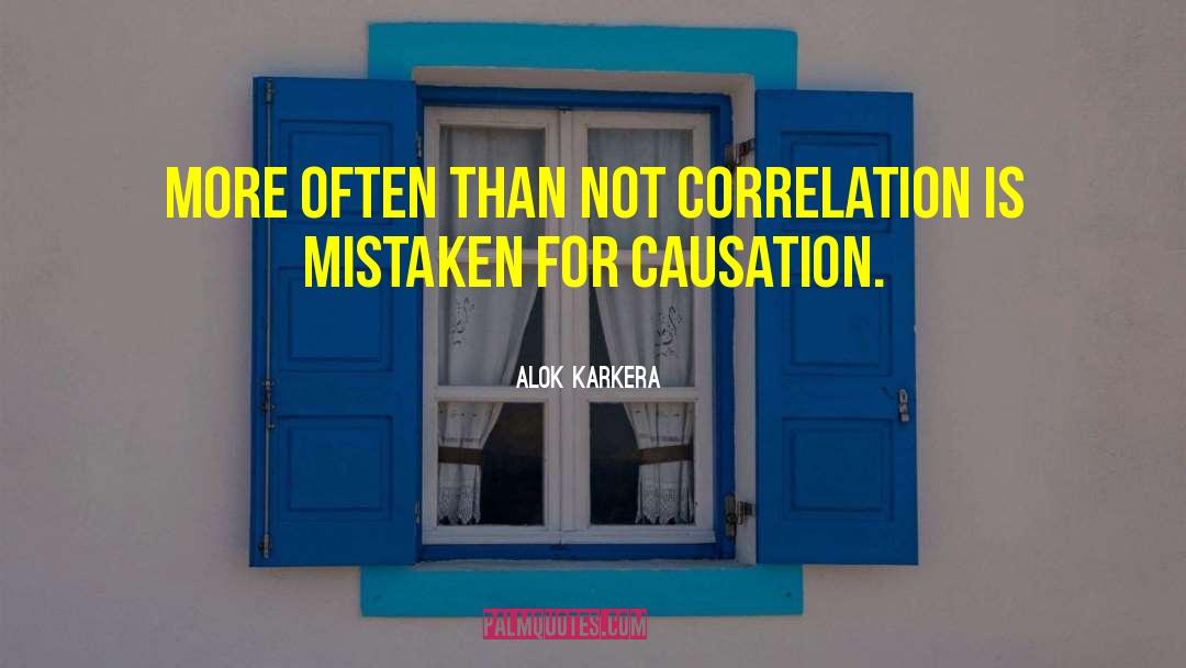 Causation quotes by Alok Karkera