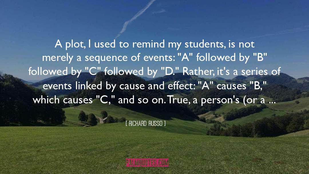 Cause And Effect quotes by Richard Russo