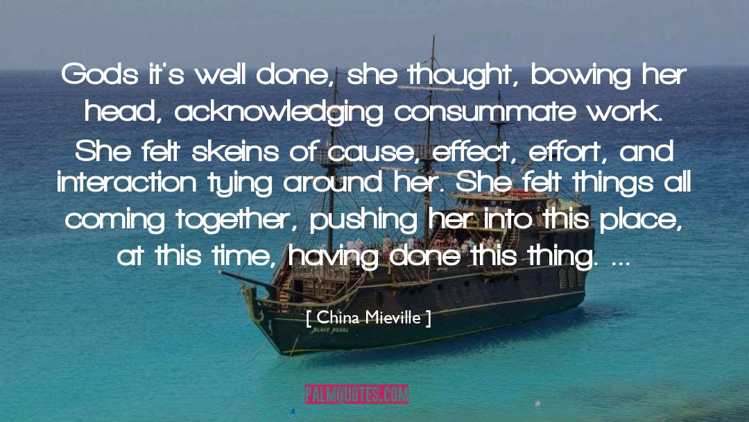 Cause Effect quotes by China Mieville