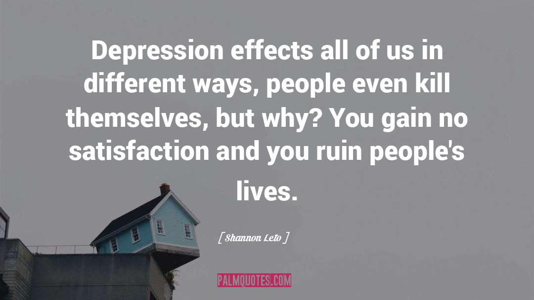 Cause Of Depression quotes by Shannon Leto